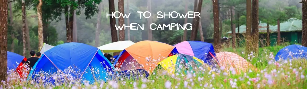 How to shower when camping in the great outdoors | A quick guide.