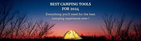 Best Camping Tools for 2024: The Recommended Tools for Camping